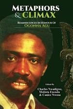 Metaphors and Climax: Reminiscences on the Drama and Theatre of Ogonna Agu