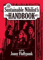 The Sustainable Nihilist's Handbook