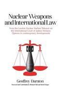 Nuclear Weapons and International Law: From the London Nuclear Warfare Tribunal via the International Court of Justice Advisory Opinion to Contemporary Developments