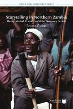 Storytelling in Northern Zambia: Theory, Method, Practice and Other Necessary Fictions