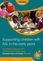 Supporting Children with EAL in the Early Years: Developing language and communication skills using expressive arts and design activities