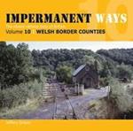 Impermanent Ways: The Closed Lines of Britain - Welsh Borders