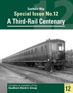 The Southern Way Special Issue No. 12: A Third-Rail Centenary