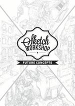 Sketch Workshop: Future Concepts: Future Concepts