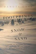 Footprints in the Snow and Sand: A Story of Eastern Poland in the Wake of the Soviet Occupation in 1939