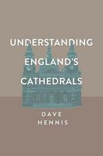 Understanding England's Cathedrals