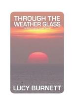 Through the Weather Glass: & What Icarus Found There