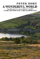 A Wonderful World: A Gentleman's true story; Yorkshire in 1937; serving in the British Army; to fighting with Dementia