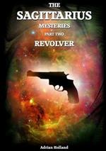 The Sagittarius Mysteries - Part 2 Revolver