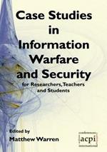 Case Studies in Information Warfare and Security for Researchers, Teachers and Students