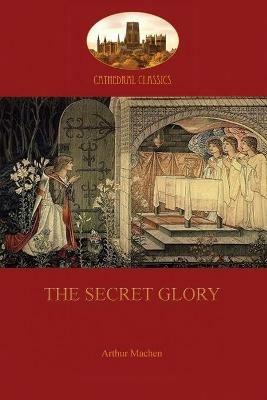 The Secret Glory - Arthur Machen - cover