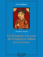 Un Français à la cour de l'empereur Akbar – Jean de Fodoas