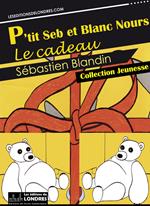 P'tit Seb et Blanc Nours, le cadeau