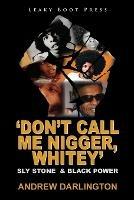 'Don't Call Me Nigger, Whitey': Sly Stone & Black Power
