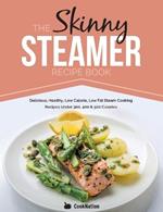 Skinny Steamer Recipe Book: Delicious Healthy Low Calorie Low Fat