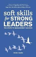 Soft Skills for Strong Leaders: Ten Steps to Management Success