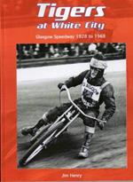 Tigers at White City: Glasgow Speedway 1928 to 1968