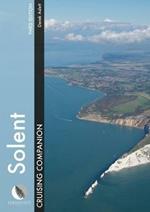 Solent Cruising Companion: A Yachtsman's Pilot and Cruising Guide to the Ports and Harbours from Keyhaven to Chichester