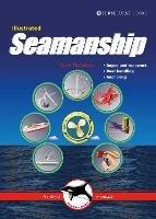 Illustrated Seamanship: Ropes & Ropework, Boat Handling & Anchoring