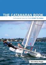 The Catamaran Book: Catamaran Sailing from Start to Finish