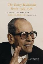 The Early Mubarak Years 1982-1988: The Non-Fiction Writing of Naguib Mahfouz, Volume III