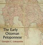 The Early Ottoman Peloponnese - A Study in the Light of an Annotated Editio Princeps of the TT10-1/4662 Ottoman Taxation Cadastre