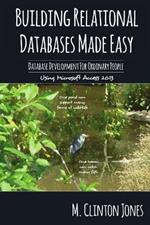 Relational Databases Made Easy: Database Development for Ordinary People