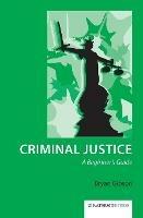 Criminal Justice: A Beginner's Guide