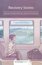 Recovery Stories: Journeys Through Adversity, Hope and Awakening