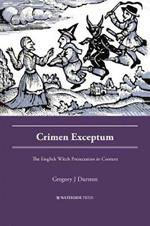 Crimen Exceptum: The English Witch Prosecution in Context