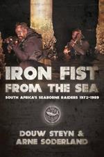 Iron Fist from the Sea: South Africa's Seaborne Raiders 1978-1988