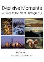 Decisive Moments: A Guide to the Art of Photography