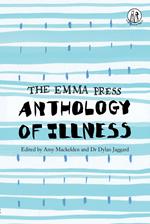 The Emma Press Anthology of Illness
