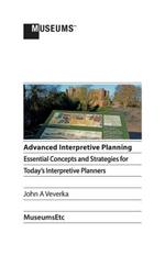 Advanced Interpretive Planning: Essential Concepts and Strategies for Today's Interpretive Planners