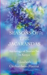 Seasons of the Jacarandas: Anthology of Stories Set in Kenya