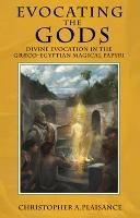 Evocating the Gods: Divine Evocation in the Graeco-Egyptian Magical Papyri