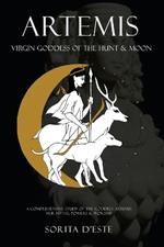 Artemis: Virgin Goddess of the Hunt & Moon: Virgin Goddess of the Hunt & Moon: Virgin Goddess of the Hunt