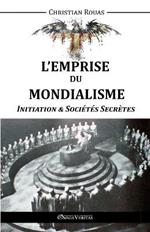 L'Emprise du Mondialisme - Initiation & Societes Secretes