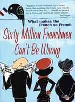 Sixty Million Frenchmen Can't be Wrong