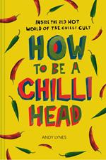 How to Be A Chilli Head