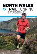 North Wales Trail Running: 20 off-road routes for trail & fell runners