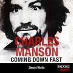 Charles Manson: Coming Down Fast