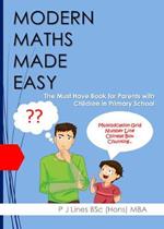 Modern Maths Made Easy: The Must Have Book for Parents with Children in Primary School