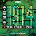 First World War: 1914: Voices From the BBC Archive