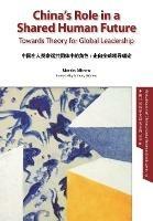 China's Role in a Shared Human Future: Towards Theory for Global Leadership