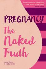 Pregnancy The Naked Truth