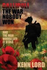 Gallipoli: The War Nobody Won