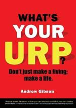 What's Your Urp?: Don't just make a living; make a life.