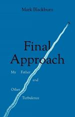 Final Approach: My Father and Other Turbulence