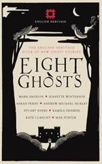 Eight Ghosts: The English Heritage Book of New Ghost Stories